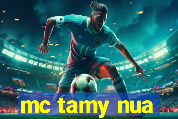 mc tamy nua